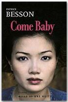 Couverture du livre « Come baby » de Patrick Besson aux éditions Fayard/mille Et Une Nuits