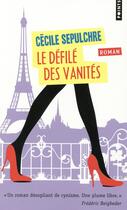 Couverture du livre « Le défilé des vanités ; la mode sens dessus dessous » de Cecile Sepulchre aux éditions Points