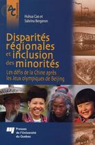 Couverture du livre « Disparités régionales et inclusion des minorités ; les défis de la Chine après les jeux olympiques de Beijing » de Cao Huhua et Sabrina Bergeron aux éditions Pu De Quebec