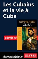 Couverture du livre « Les Cubains et la vie à Cuba » de  aux éditions Ulysse