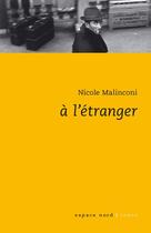 Couverture du livre « À l'étranger » de Nicole Malinconi aux éditions Espace Nord