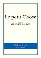 Couverture du livre « Le petit Chose » de Alphonse Daudet aux éditions Candide & Cyrano