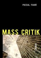 Couverture du livre « Mass critik » de Pascal Faure aux éditions Books On Demand