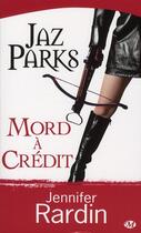 Couverture du livre « Jaz Parks Tome 3 : mord à crédit » de Rardin Jennifer aux éditions Milady