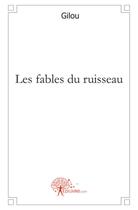 Couverture du livre « Les fables du ruisseau » de Gilou aux éditions Edilivre