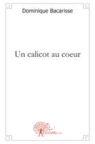 Couverture du livre « Un calicot au coeur » de Dominique Bacarisse aux éditions Edilivre