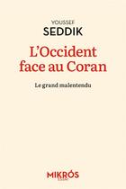 Couverture du livre « L'Occident face au Coran : le grand malentendu » de Youssef Seddik aux éditions Editions De L'aube
