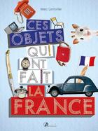 Couverture du livre « Ces objets qui font la France » de  aux éditions Artemis