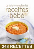 Couverture du livre « Le guide complet des recettes pour bébé » de  aux éditions Editions Esi