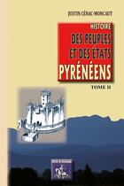 Couverture du livre « Histoire des peuples & des Etats pyrénéens Tome 2 » de Justin Cenac-Moncaut aux éditions Editions Des Regionalismes