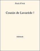 Couverture du livre « Cousin de Lavarède ! » de Paul D' Ivoi aux éditions Bibebook