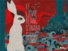 Couverture du livre « Le lièvre blanc d'Inaba » de Brigitte Prost et Alie Loizel aux éditions L'age D'homme