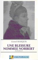 Couverture du livre « Les Breuillet t.2 ; une blessure nommée Norbert » de Lionel Marquis aux éditions Culturalia Diffusion