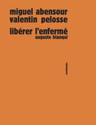 Couverture du livre « Libérer l'enfermé » de Miguel Abensour et Valentin Pelosse aux éditions Sens Et Tonka