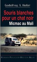 Couverture du livre « Souris blanche pour un chat noir ; micmac au Mali » de A. Hofer Godefroy aux éditions Astoure