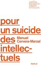 Couverture du livre « Pour un suicide des intellectuels » de Manuel Cervera-Marzal aux éditions Textuel