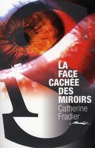 Couverture du livre « La face cachée des miroirs » de Catherine Fradier aux éditions Au Diable Vauvert