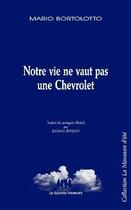 Couverture du livre « Notre vie ne vaut pas une Chevrolet » de Mario Bortolotto aux éditions Solitaires Intempestifs
