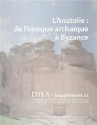 Couverture du livre « Dialogues d'histoire ancienne supplement 22. l'anatolie de l'epoque a rchaique a byzance » de Traina Lamesa Anais aux éditions Pu De Franche Comte