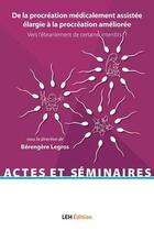 Couverture du livre « De la procreation medicalement assistee elargie a la procreation amelioree » de Legros B aux éditions Les Etudes Hospitalieres