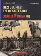 Couverture du livre « DES JEUNES EN RESISTANCE - L'AFFAIRE DU 17E BARREAU, 1943 » de Kiener M C. aux éditions Lucien Souny
