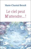Couverture du livre « Le ciel peut m'attendre » de Marie-Chantal Benoit aux éditions Lanore