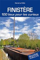 Couverture du livre « Finistère ; 100 lieux pour les curieux » de Herve Le Fellic aux éditions Bonneton