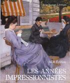 Couverture du livre « Les annees impressionnistes » de Jean-Jacques Leveque aux éditions Acr