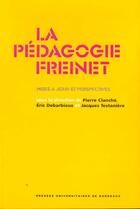 Couverture du livre « La Pédagogie Freinet : Mises à jour et perspectives » de P Clanche et E Debarbieux et J Testaniere aux éditions Pu De Bordeaux