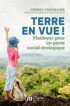 Couverture du livre « Terre en vue ! pour un pacte social-écologique » de Cedric Chevalier aux éditions Luc Pire