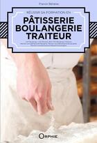 Couverture du livre « Réussir sa formation en pâtisserie, boulangerie, traiteur » de Franck Beherec aux éditions Orphie