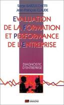 Couverture du livre « Evaluation de la formation et performance de l'entreprise : Diagnostic d'entreprise » de Jean-Francois Claude et S. Barzucchetti aux éditions Liaisons