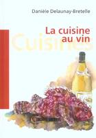 Couverture du livre « Cuisine au vin » de Delaunay-Bretelle Da aux éditions Sud Ouest Editions