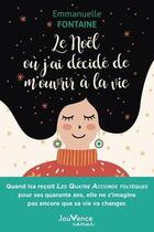 Couverture du livre « Le Noël où j'ai décidé de m'ouvrir à la vie » de Emmanuelle Fontaine aux éditions Jouvence
