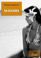 Couverture du livre « Manihi » de Christine Machureau aux éditions Numeriklivres
