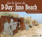 Couverture du livre « Sur les traces du D-Day ; Juno Beach » de Stephane Simonnet aux éditions Schneider Text