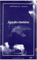 Couverture du livre « Agar-des-cimetières » de Brahim Ei Hanai aux éditions Solitaires Intempestifs