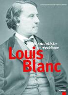 Couverture du livre « Louis blanc, un socialiste en republique » de Francis Demier aux éditions Creaphis