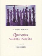 Couverture du livre « Quelques ombres portées » de Lionel Bourg aux éditions Escampette