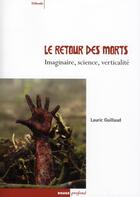 Couverture du livre « Le retour des morts ; imaginaire, science, verticalité » de Lauric Guillaud aux éditions Rouge Profond