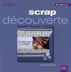 Couverture du livre « Scrap découverte (2e édition) » de Francoise Guirault aux éditions Creapassions.com