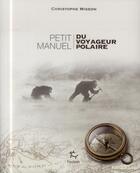 Couverture du livre « Petit manuel du voyageur polaire » de Christophe Migeon aux éditions Paulsen