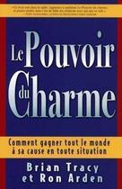 Couverture du livre « Le pouvoir du charme » de Brian Tracy et Ron Arden aux éditions Tresor Cache