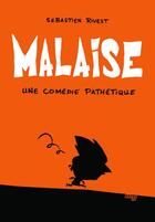 Couverture du livre « Malaise ; une comédie pathétique » de Rivest Sebastien aux éditions 400 Coups