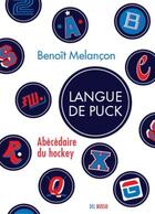 Couverture du livre « Langue de puck : abécédaire du hockey » de Melancon Benoit aux éditions Del Busso