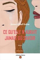 Couverture du livre « Ce qu'elle n'aurait jamais dû savoir » de Josiane Le Dunff Audren aux éditions Atrebates
