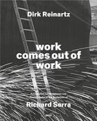 Couverture du livre « Dirk Reinartz : Work comes out of work » de Reinartz Dirk aux éditions Steidl