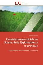 Couverture du livre « L'assistance au suicide en suisse: de la legitimation a la pratique » de Jolicorps-A aux éditions Editions Universitaires Europeennes