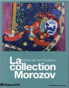 Couverture du livre « La collection Morozov : icônes de l'art moderne à la fondation Louis Vuitton » de  aux éditions Beaux Arts Editions