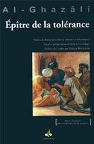 Couverture du livre « Épître sur la tolérance ; les règles de l'interprétation des textes religieux » de Abu Hamid Al-Ghazali aux éditions Albouraq